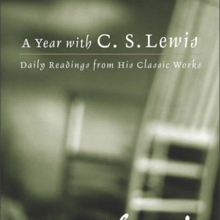 A Year with C. S. Lewis: Daily Readings from His Classic Works