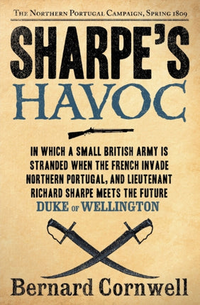 Sharpe's Havoc: Richard Sharpe and the Campaign in Northern Portugal, Spring 1809