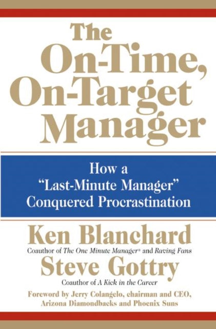 The On-Time, on-Target Manager: How a Last-Minute Manager Conquered Procrastination