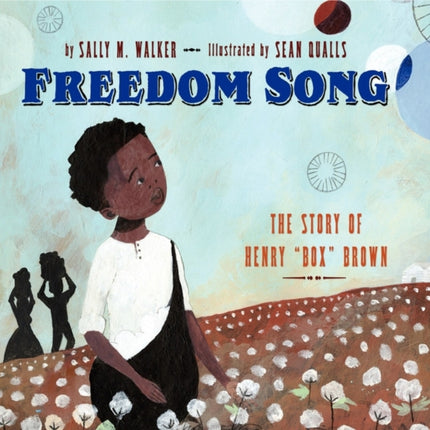 Freedom Song: The Story of Henry "Box" Brown