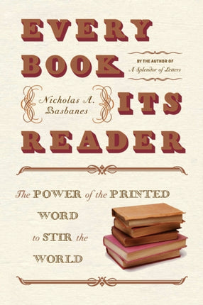 Every Book Its Reader The Power of the Printed Word to Stir the World