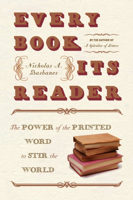 Every Book Its Reader The Power of the Printed Word to Stir the World