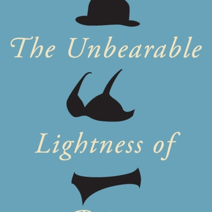 The Unbearable Lightness of Being: Twentieth Anniversary Edition