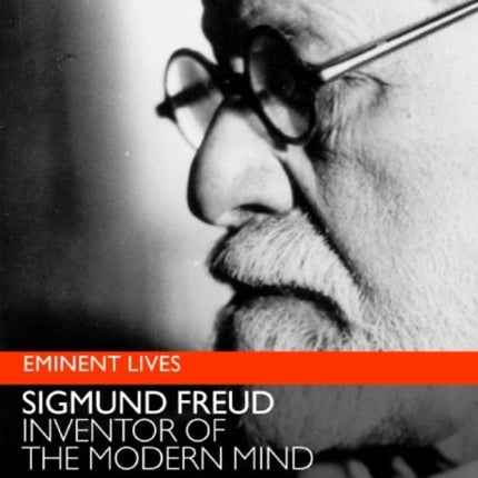 Freud: Inventor of the Modern Mind