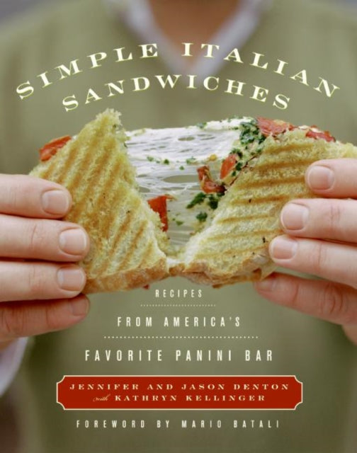 Simple Italian Sandwiches: Recipes From America's Favorite Panini Bar