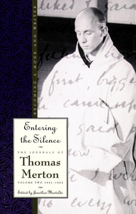 Entering the Silence Becoming a Monk and a Writer Journals of Thomas Merton 2