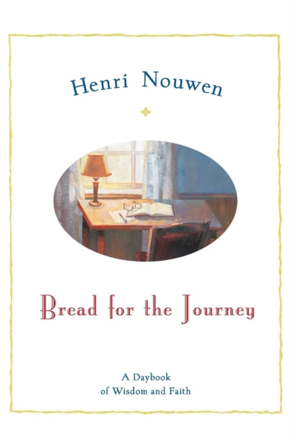 Bread For The Journey: A Daybook For Wisdom And Faith