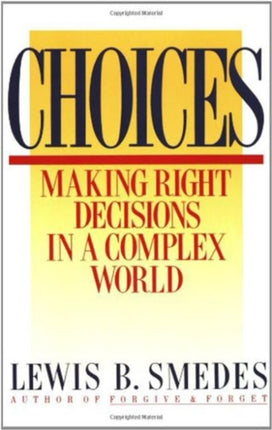 Choices: Making Right Decisions in a Complex World