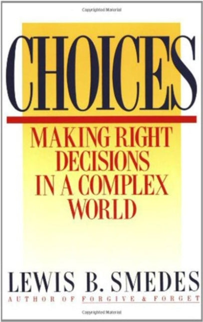 Choices: Making Right Decisions in a Complex World