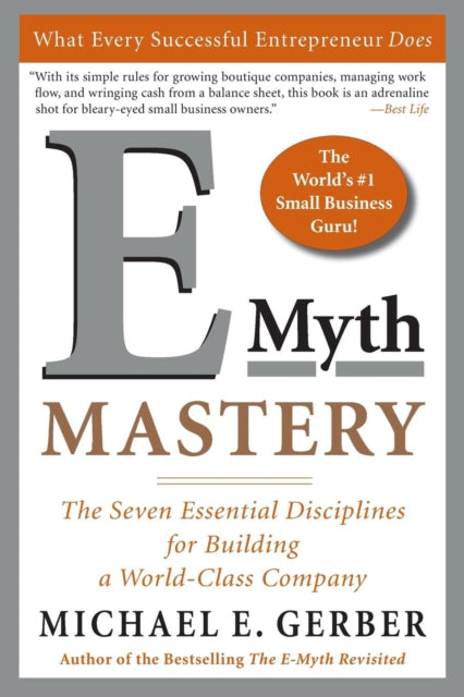 E-Myth Mastery: The Seven Essential Disciplines for Building a World-Class Company