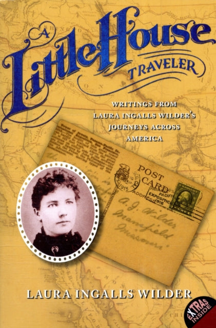 A Little House Traveler: Writings from Laura Ingalls Wilder's Journeys Across America