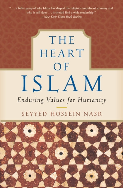 The Heart of Islam: Enduring Values for Humanity