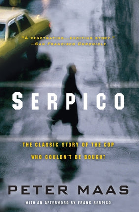 Serpico: The Classic Story of the Cop Who Couldn't Be Bought