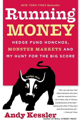 Running Money Hedge Fund Honchos Monster Markets and My Hunt for the Big Score
