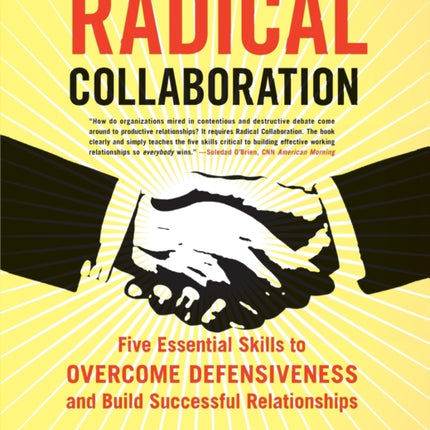 Radical Collaboration Five Essential Skills to Overcome Defensiveness and Build Successful Relationships