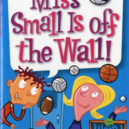 My Weird School #5: Miss Small Is off the Wall!