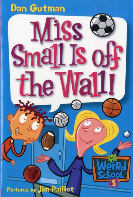 My Weird School #5: Miss Small Is off the Wall!