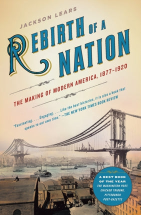 Rebirth of a Nation The Making of Modern America 18771920 American History