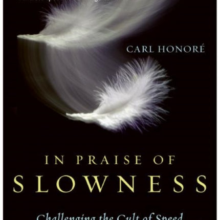 In Praise of Slowness