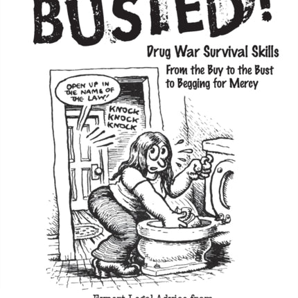 Busted Drug War Survival Skills From The Buy To The Bust To Begging For Mercy