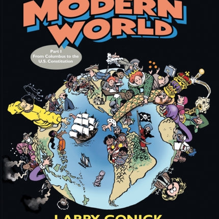 The Cartoon History of the Modern World Part 1: From Columbus to the U.S. Constitution