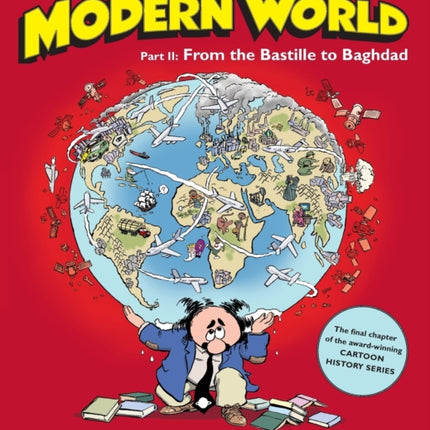 The Cartoon History of the Modern World Part 2: From the Bastille to Baghdad