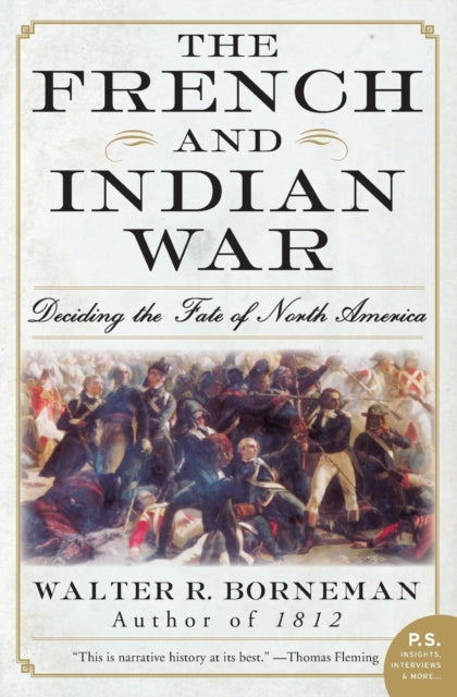 The French and Indian War: Deciding the Fate of North America