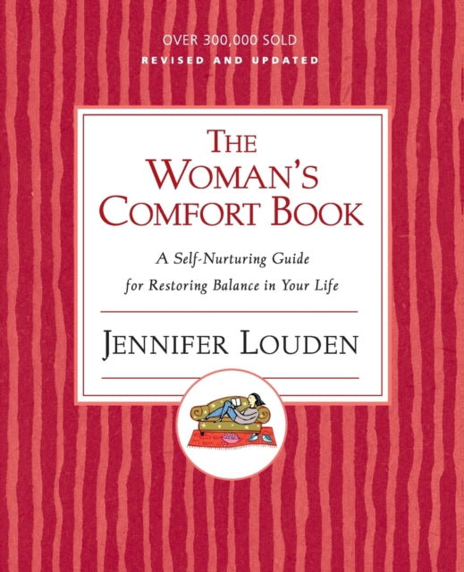 The Woman's Comfort Book: A Self Nurturing Guide For Restoring Balance I n Your Life