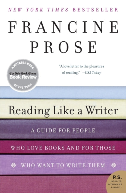 Reading Like a Writer: A Guide for People Who Loves Books and for Those Who Want to Write Them