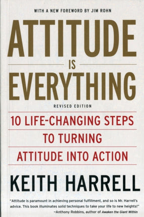 Attitude is Everything: 10 Life-Changing Steps to Turning Attitude into Action