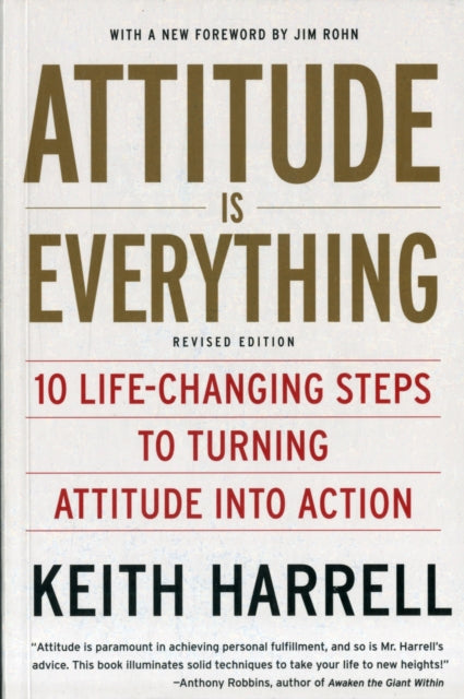 Attitude is Everything: 10 Life-Changing Steps to Turning Attitude into Action