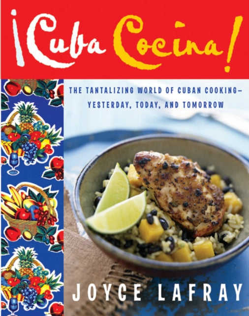 Cuba Cocina!: The Tantalizing World Of Cuban Cooking - Yesterday, Today And Tomorrow