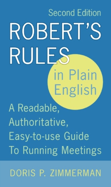 Robert's Rules In Plain English: A Readable, Authoritative, Easy-To-Use Guide To Running  Meetings