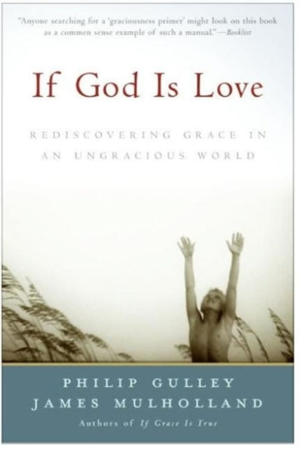 If God Is Love: Rediscovering Grace In An Ungracious World