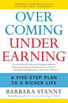 Overcoming Underearning: Overcome Your Money Fears and Earn What You Deserve