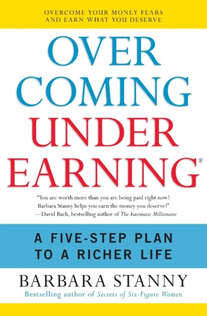 Overcoming Underearning: Overcome Your Money Fears and Earn What You Deserve