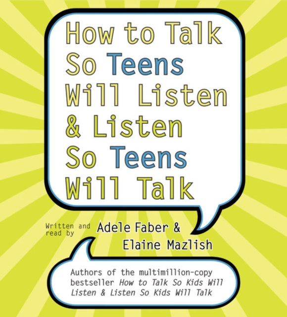 How To Talk So Teens Will Listen And Listen So Teens Will Talk Abridged