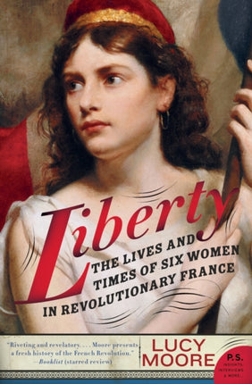 Liberty: The Lives and Times of Six Women in Revolutionary France