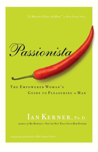 Passionista: The Empowered Woman's Guide to Pleasuring a Man