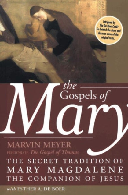 Gospels Of Mary: The Secret Tradition Of Mary Magdalene, The Companion O f Jesus