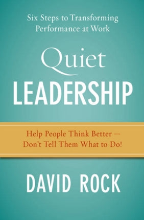 Quiet Leadership: Six Steps To Transforming Performance At Work