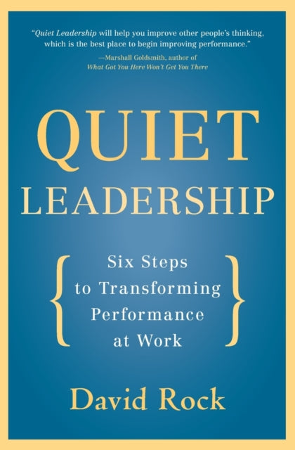 Quiet Leadership: Six Steps to Transforming Performance at Work