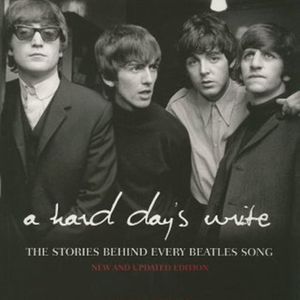 A Hard Day's Write, 3e: The Stories Behind Every Beatles Song