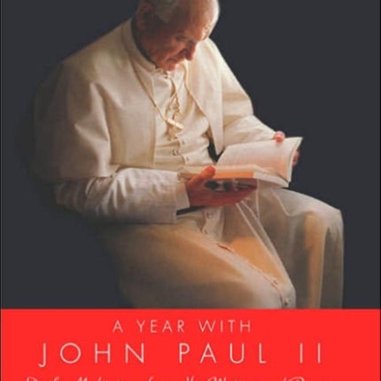 A Year With John Paul II: Daily Meditations From His Writings And Prayer s