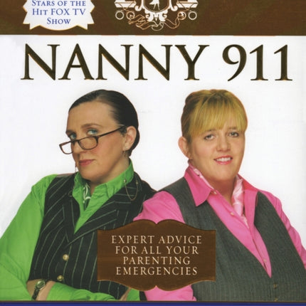 Nanny 911: Expert Advice For All Your Parenting Emergencies