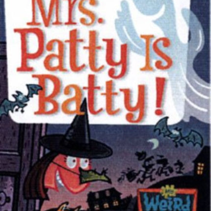 My Weird School #13: Mrs. Patty Is Batty!