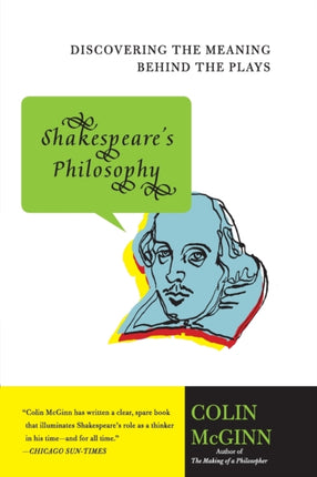 Shakespeares Philosophy Discovering the Meaning Behind the Plays