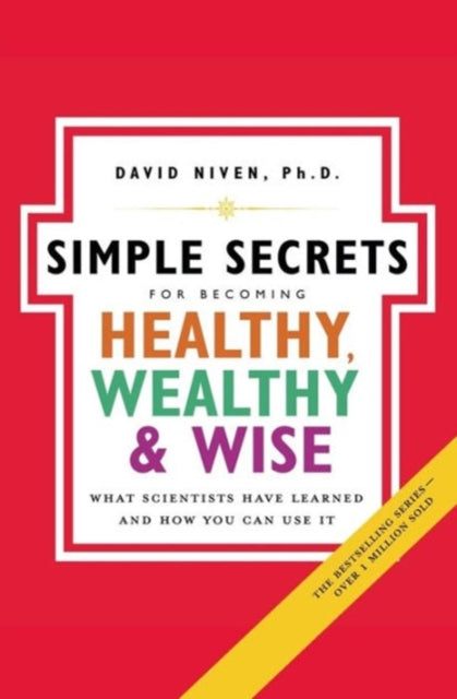 Simple Secrets For Becoming Healthy, Wealthy And Wise: What Scientists Have Learned And How You Can Use It NSPB