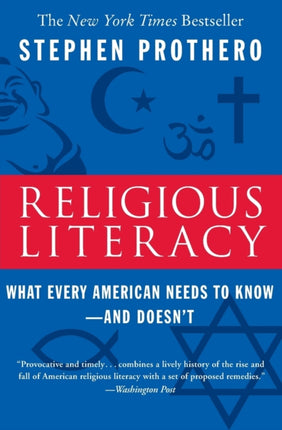 Religious Literacy: What Every American Needs to Know--And Doesn't