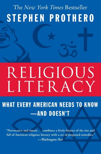 Religious Literacy: What Every American Needs to Know--And Doesn't